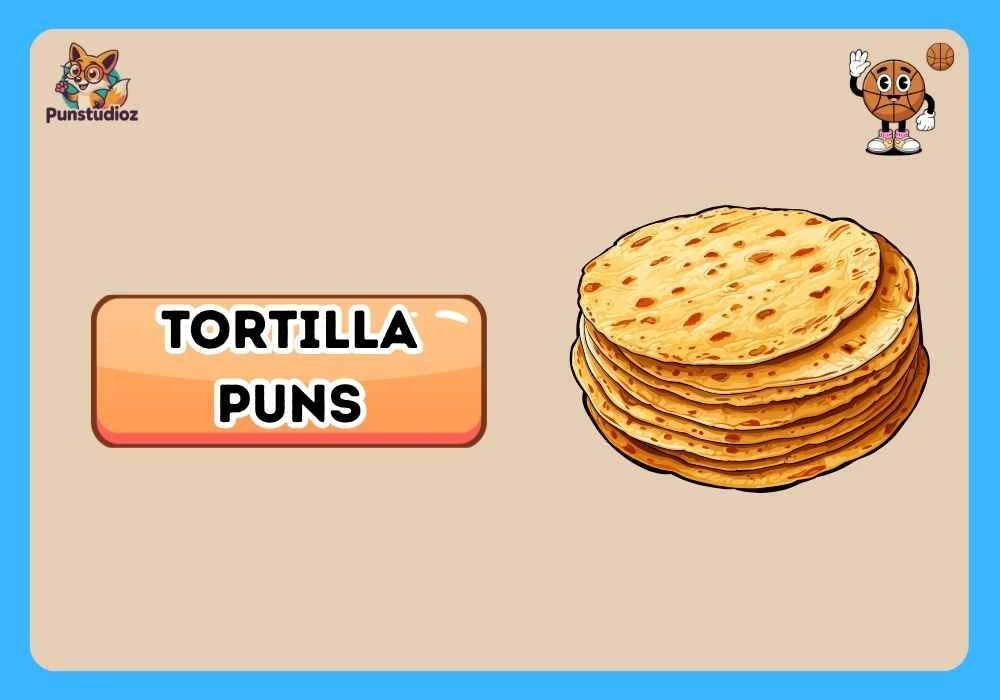 Tortilla Puns