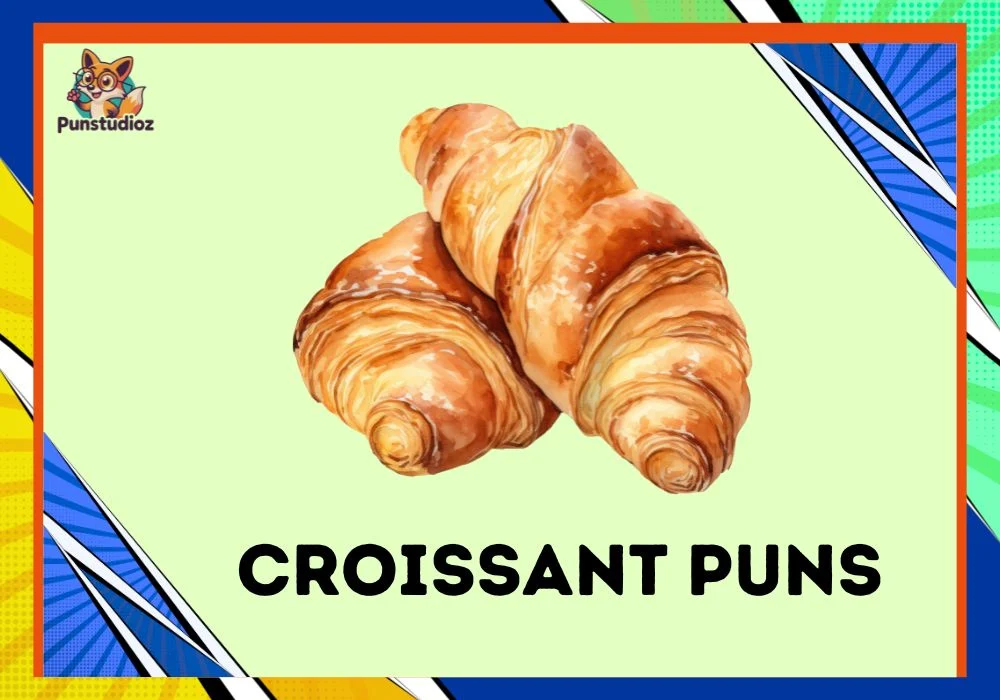 Croissant Puns