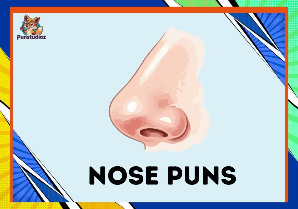 Nose Puns