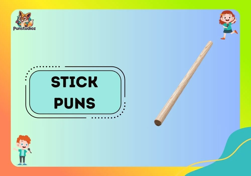 Stick Puns