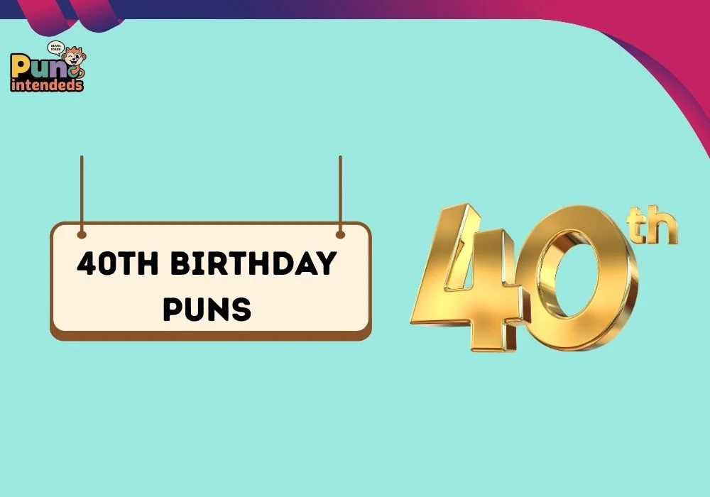40th Birthday Puns