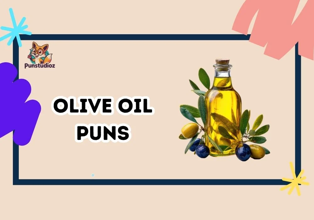 Olive Oil Puns