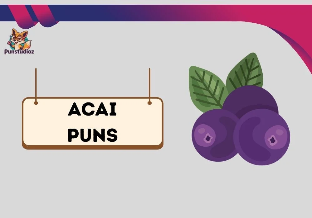 Acai Puns