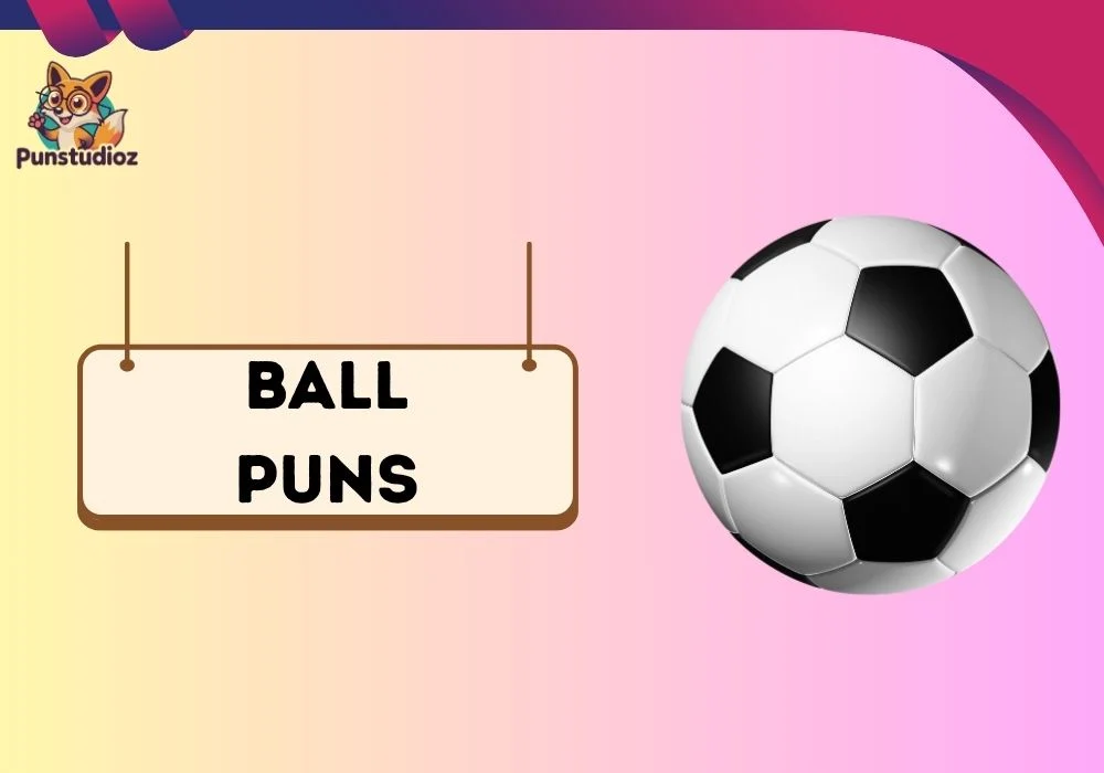 Ball Puns