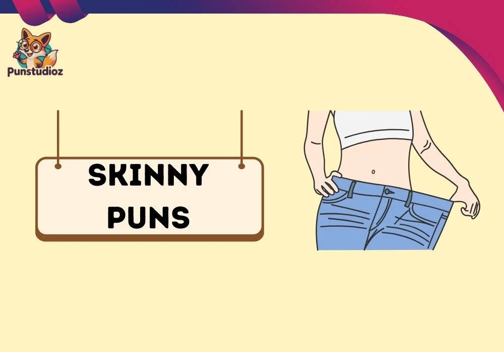Skinny Puns